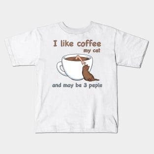 I like coffee my cat and may be 2 people Kids T-Shirt